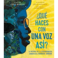 ¿Qué Haces Con Una Voz Así? (What Do You Do with a Voice Like That?): La Historia de la Extraordinaria Congresista Barbara Jordan