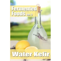 Fermented Foods vol. 3: Water Kefir