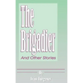 The Brigadier: And Other Stories