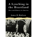 A Lynching in the Heartland: Race and Memory in America