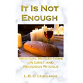 It Is Not Enough: Spiritual Reflections on Grief and Religious Rituals