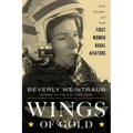 Wings of Gold: The Story of the First Women Naval Aviators