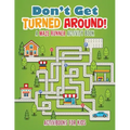 Don't Get Turned Around! A Maze Runner Activity Book