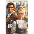 My Duke Thrushbeard: A King Thrushbeard Retelling