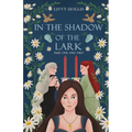 In the Shadow of the Lark: Parts One and Two