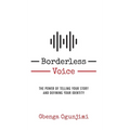 Borderless Voice: The Power of Telling Your Story and Defining Your Identity