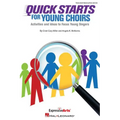 Quick Starts for Young Choirs: Activities and Ideas to Focus Your Singers