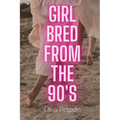 Girl Bred From The 90s