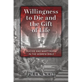 Willingness to Die and the Gift of Life: Suicide and Martyrdom in the Hebrew Bible
