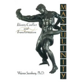 Masculinity: Identity, Conflict, and Transformation