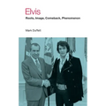Elvis: Roots, Image, Comeback, Phenomenon