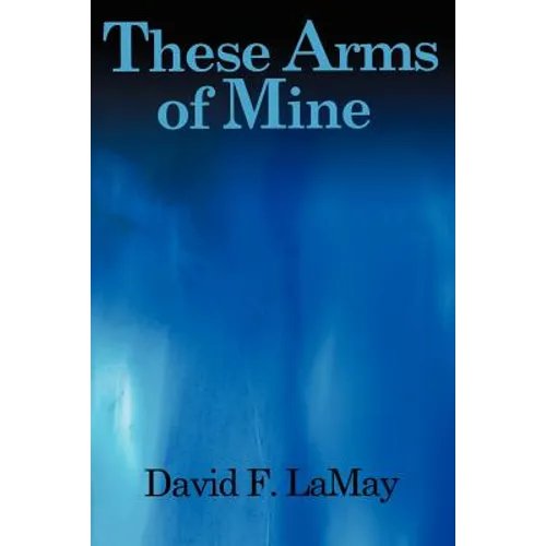 These Arms of Mine