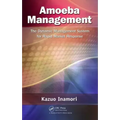 Amoeba Management: The Dynamic Management System for Rapid Market Response