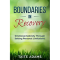 Boundaries in Recovery: Emotional Sobriety Through Setting Personal Limitations