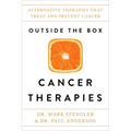 Outside the Box Cancer Therapies: Alternative Therapies That Treat and Prevent Cancer