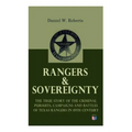 Rangers & Sovereignty - The True Story of the Criminal Pursuits, Campaigns and Battles of Texas Rangers in 19th Century: Autobiographical Account: The