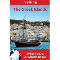Sailing: The Greek Islands: What to Do & Where to Go