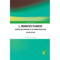 L. Munatius Plancus: Serving and Surviving in the Roman Revolution