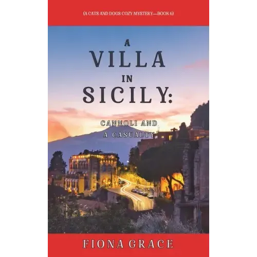 A Villa in Sicily: Cannoli and a Casualty (A Cats and Dogs Cozy Mystery-Book 6)