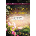 You Have Permission: To Live Your Heart's Desire