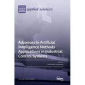 Advances in Artificial Intelligence Methods Applications in Industrial Control Systems