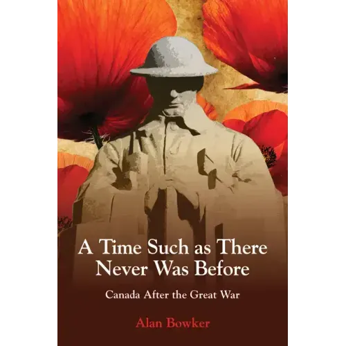 A Time Such as There Never Was Before: Canada After the Great War