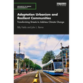 Adaptation Urbanism and Resilient Communities: Transforming Streets to Address Climate Change