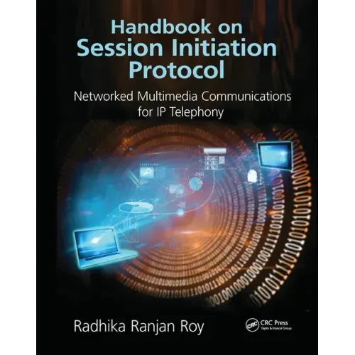 Handbook on Session Initiation Protocol: Networked Multimedia Communications for IP Telephony