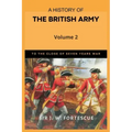 A History of the British Army, Vol. 2: First Part-to the Close of the Seven Years' War