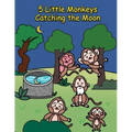 5 Little Monkeys Catching the Moon: A Folktale from China