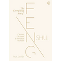 The Energizing Art of Feng Shui: Cleanse, Declutter and Revitalize Your Life