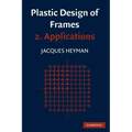 Plastic Design of Frames: Volume 2, Applications