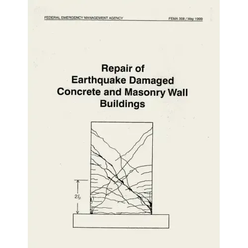 Repair of Earthquake Damaged Concrete and Masonry Wall Buildings (FEMA 308)