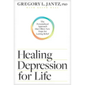 Healing Depression for Life: The Personalized Approach That Offers New Hope for Lasting Relief