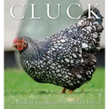 Cluck: A Book of Happiness for Chicken Lovers