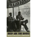 Deep Are the Roots: Memoirs of a Black Expatriate