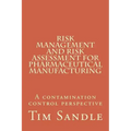 Risk Management and Risk Assessment for Pharmaceutical Manufacturing: A contamination control perspective