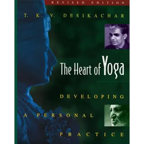 The Heart of Yoga: Developing a Personal Practice