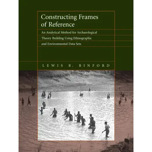 Constructing Frames of Reference: An Analytical Method for Archaeological Theory Building Using Ethnographic and Environmental Data Sets