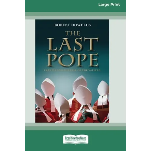 The Last Pope: Francis and The Fall of The Vatican [Standard Large Print 16 Pt Edition]
