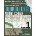 Tierra Del Fuego Around Ushuaia Map 1 Both Sides of the Border Argentina Patagonia Chile Yendegaia National Park Trekking/Hiking/Walking Topographic M