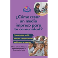 ¿Cómo crear un medio impreso para tu comunidad?
