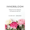 Innerbloom: Finding True Inner Happiness & Creating Your Best Life