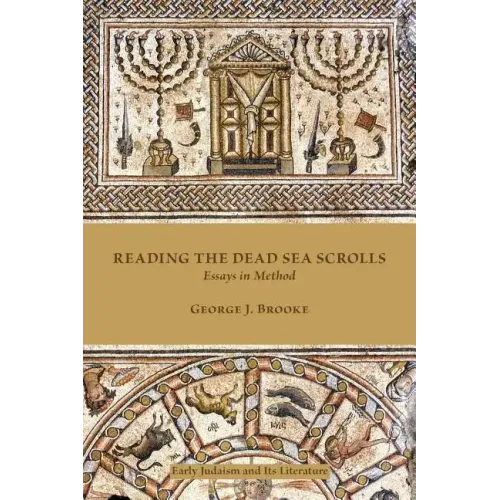 Reading the Dead Sea Scrolls: Essays in Method