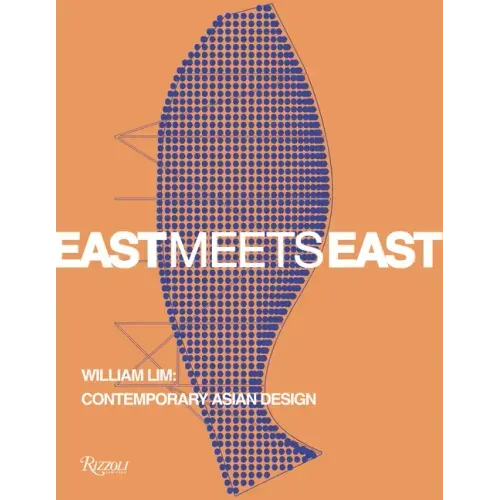 East Meets East: William Lim: Contemporary Asian Design