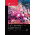 The Routledge Handbook of Social Work and Addictive Behaviors