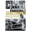 Vanderbilt Football: Tales of Commodore Gridiron History