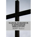 Nahum, Habakkuk & Zephaniah Bible Study - BSBP Series