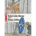 British Celtic Warrior Vs Roman Soldier: Britannia Ad 43-105