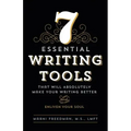 7 Essential Writing Tools: That Will Absolutely Make Your Writing Better (And Enliven Your Soul)